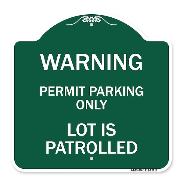 Warning Permit Parking Lot Is Patrolled, Green & White Aluminum Sign, 18" x 18", GW-1818-22713